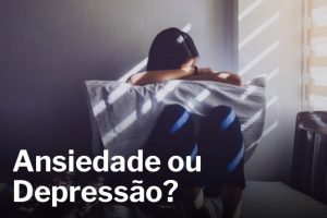Read more about the article VOCÊ SABE QUAL É A DIFERENÇA ENTRE ANSIEDADE E DEPRESSÃO?