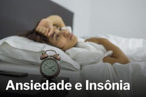 Read more about the article VOCÊ SABE SE A ANSIEDADE CAUSA INSÔNIA OU A INSÔNIA CAUSA ANSIEDADE?