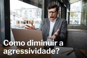 Read more about the article O FIM DOS PROBLEMAS DE AGRESSIVIDADE COM A METAHIPNOSE